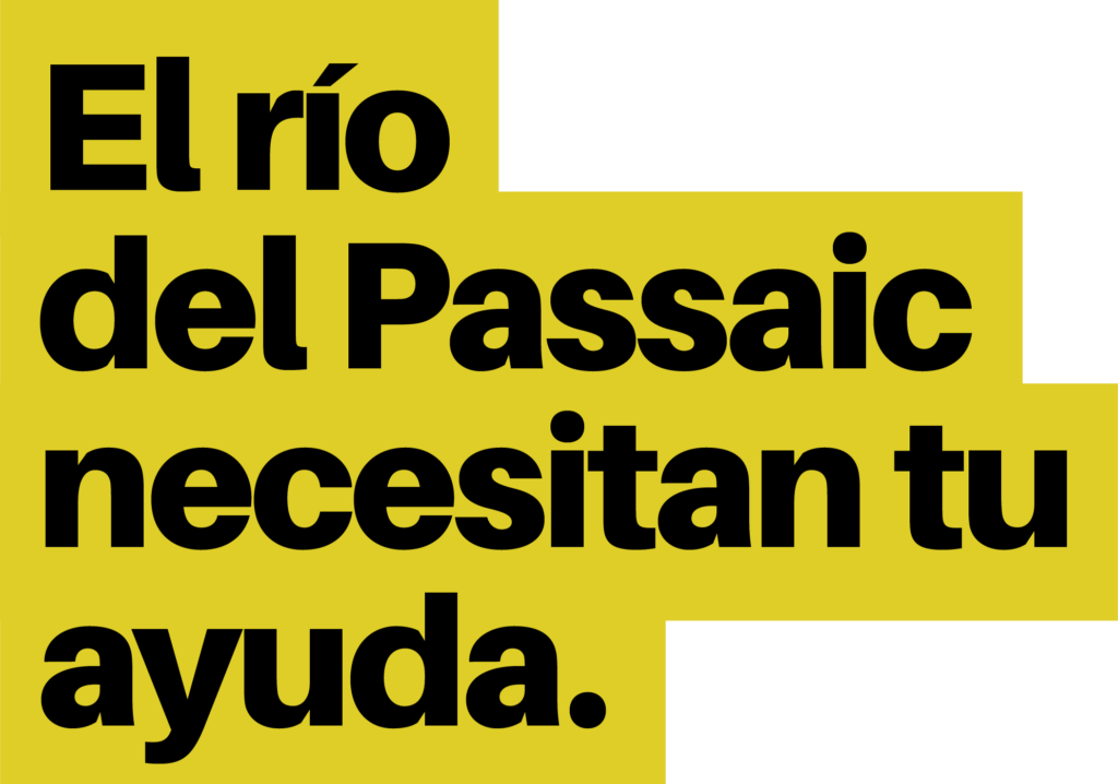 El rio del Passaic necesitan tu ayuda